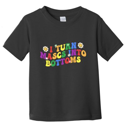 I Turn Masks Into Bottoms Toddler T-Shirt