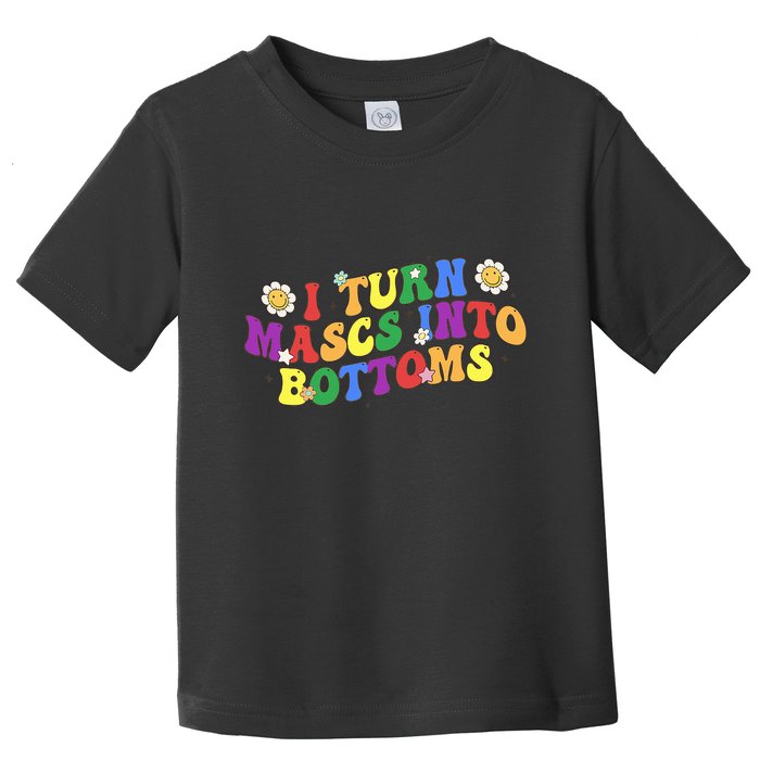 I Turn Masks Into Bottoms Toddler T-Shirt