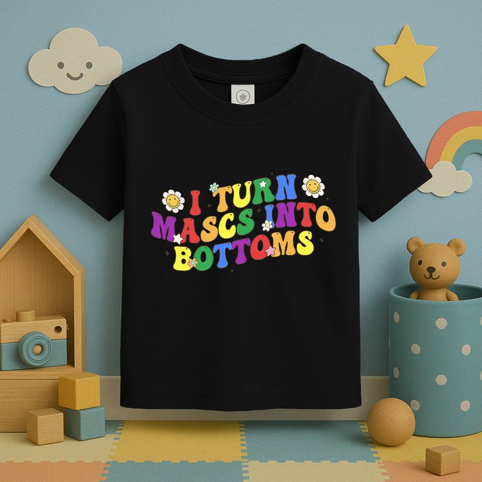 I Turn Masks Into Bottoms Toddler T-Shirt