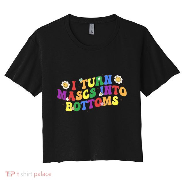 I Turn Masks Into Bottoms Crop Top