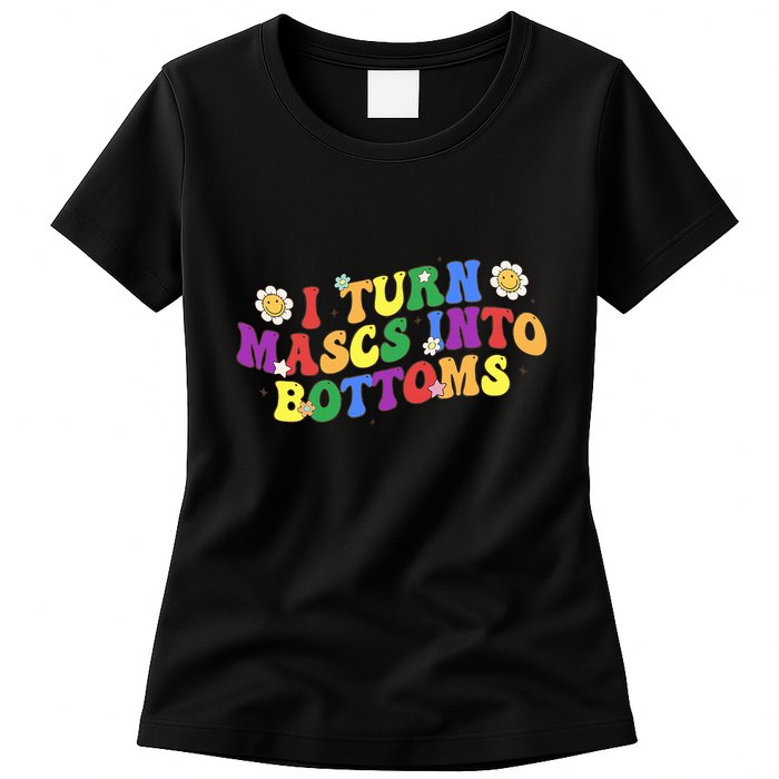 I Turn Masks Into Bottoms Womens T-Shirt