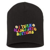 I Turn Masks Into Bottoms Short Acrylic Beanie