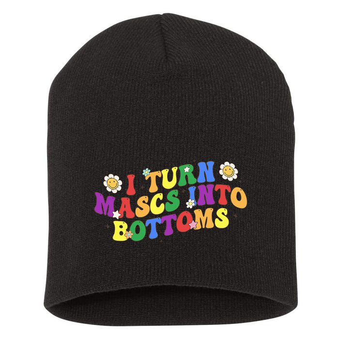 I Turn Masks Into Bottoms Short Acrylic Beanie
