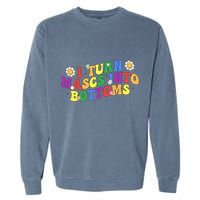 I Turn Masks Into Bottoms Garment-Dyed Sweatshirt