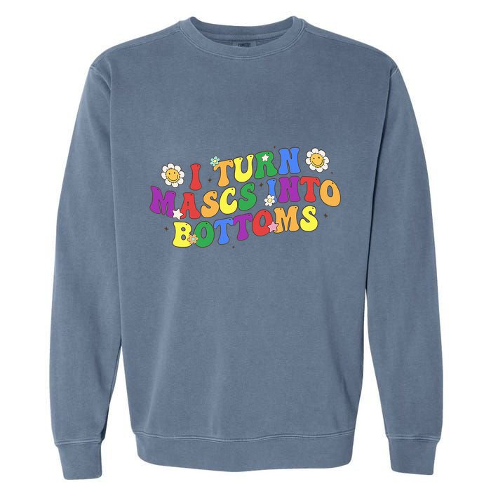 I Turn Masks Into Bottoms Garment-Dyed Sweatshirt