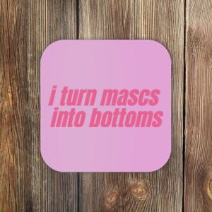 I Turn Mascs Into Bottoms Lesbian Bisexual Pride LGBTQ Coaster