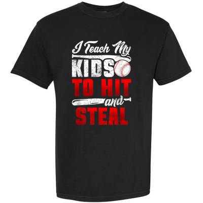 I Teach My Kids To Hit And Steal Funny Baseball Coach Garment-Dyed Heavyweight T-Shirt