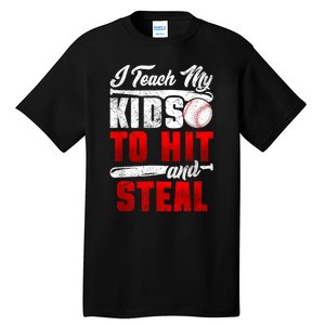 I Teach My Kids To Hit And Steal Funny Baseball Coach Tall T-Shirt