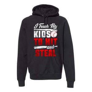 I Teach My Kids To Hit And Steal Funny Baseball Coach Premium Hoodie