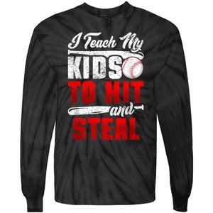 I Teach My Kids To Hit And Steal Funny Baseball Coach Tie-Dye Long Sleeve Shirt