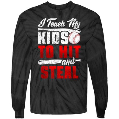 I Teach My Kids To Hit And Steal Funny Baseball Coach Tie-Dye Long Sleeve Shirt