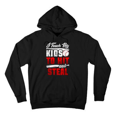 I Teach My Kids To Hit And Steal Funny Baseball Coach Tall Hoodie