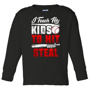 I Teach My Kids To Hit And Steal Funny Baseball Coach Toddler Long Sleeve Shirt