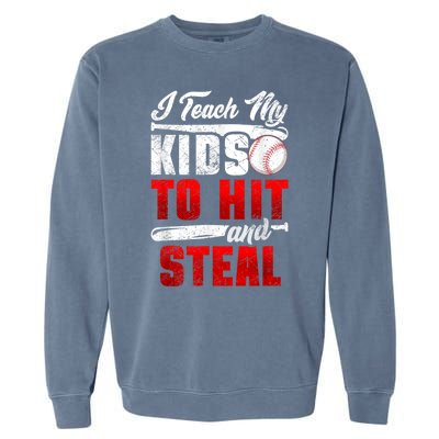 I Teach My Kids To Hit And Steal Funny Baseball Coach Garment-Dyed Sweatshirt