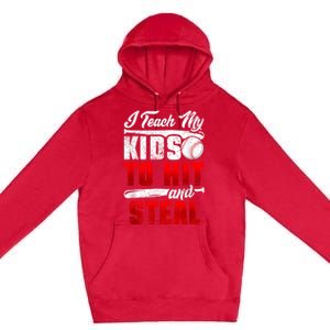 I Teach My Kids To Hit And Steal Funny Baseball Coach Premium Pullover Hoodie