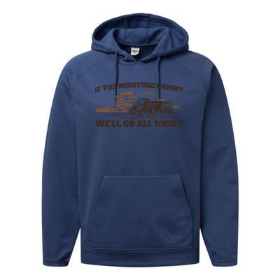 If The Moistures Right WeLl Go All Night Gift Performance Fleece Hoodie