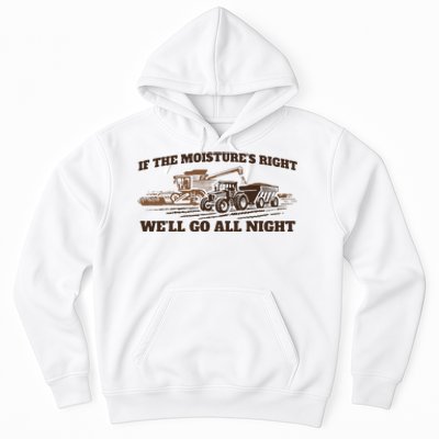 If The Moistures Right WeLl Go All Night Gift Hoodie