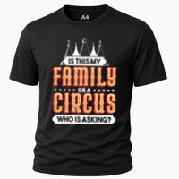 Is This My Family Or A Circus Who Is Asking Circus Gift Cooling Performance Crew T-Shirt