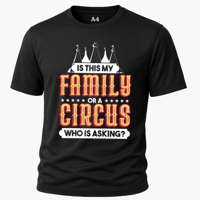 Is This My Family Or A Circus Who Is Asking Circus Gift Cooling Performance Crew T-Shirt