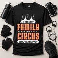 Is This My Family Or A Circus Who Is Asking Circus Gift Cooling Performance Crew T-Shirt