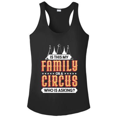 Is This My Family Or A Circus Who Is Asking Circus Gift Ladies PosiCharge Competitor Racerback Tank