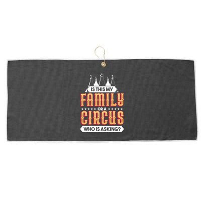 Is This My Family Or A Circus Who Is Asking Circus Gift Large Microfiber Waffle Golf Towel