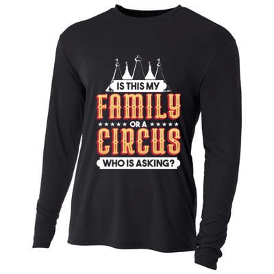 Is This My Family Or A Circus Who Is Asking Circus Gift Cooling Performance Long Sleeve Crew