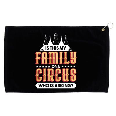 Is This My Family Or A Circus Who Is Asking Circus Gift Grommeted Golf Towel