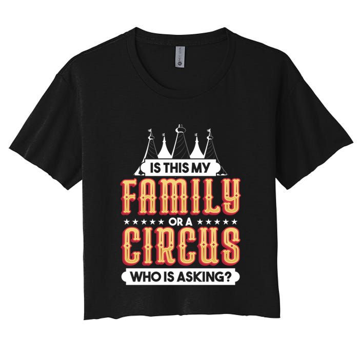 Is This My Family Or A Circus Who Is Asking Circus Gift Crop Top