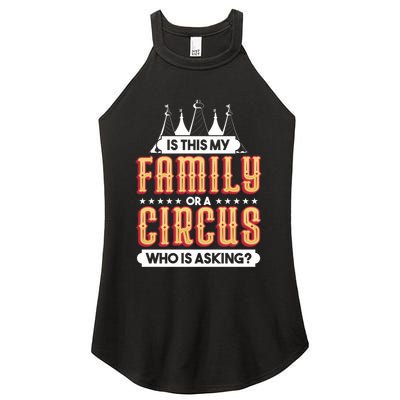 Is This My Family Or A Circus Who Is Asking Circus Gift Women's Perfect Tri Rocker Tank