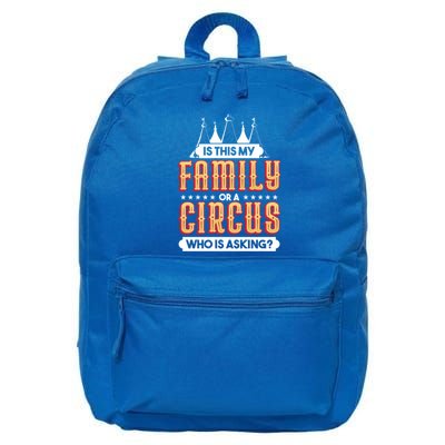 Is This My Family Or A Circus Who Is Asking Circus Gift 16 in Basic Backpack