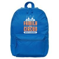 Is This My Family Or A Circus Who Is Asking Circus Gift 16 in Basic Backpack