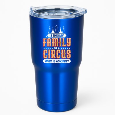 Is This My Family Or A Circus Who Is Asking Circus Gift Tumbler