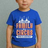 Is This My Family Or A Circus Who Is Asking Circus Gift Toddler T-Shirt
