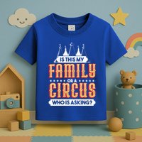 Is This My Family Or A Circus Who Is Asking Circus Gift Toddler T-Shirt