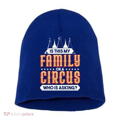 Is This My Family Or A Circus Who Is Asking Circus Gift Short Acrylic Beanie