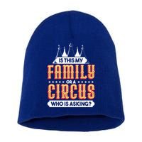 Is This My Family Or A Circus Who Is Asking Circus Gift Short Acrylic Beanie
