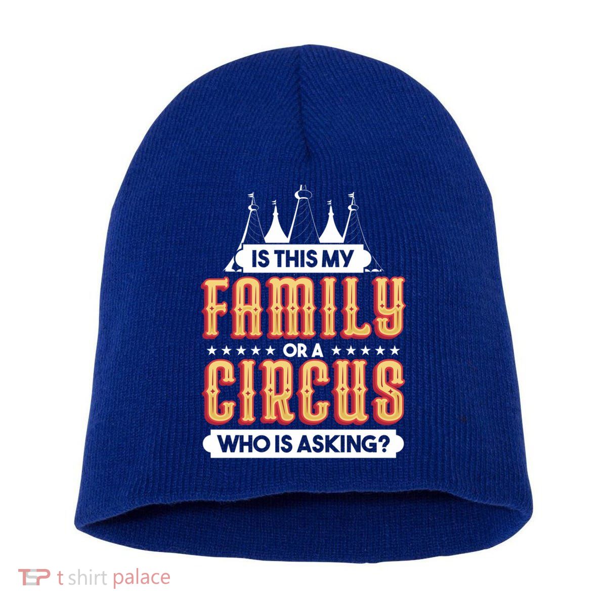 Is This My Family Or A Circus Who Is Asking Circus Gift Short Acrylic Beanie