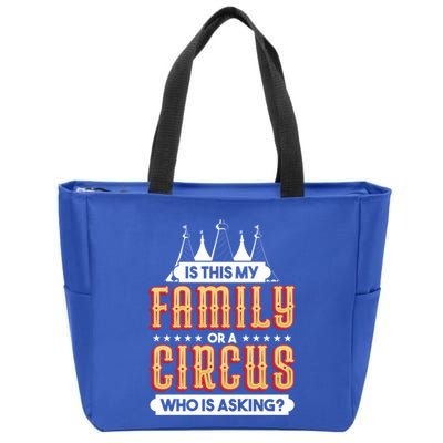 Is This My Family Or A Circus Who Is Asking Circus Gift Zip Tote Bag