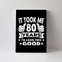 It Took Me 80 years - Funny 80th Birthday Decorations Party Canvas