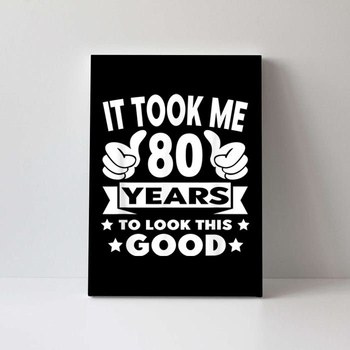 It Took Me 80 years - Funny 80th Birthday Decorations Party Canvas