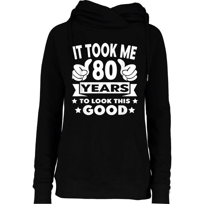 It Took Me 80 years - Funny 80th Birthday Decorations Party Womens Funnel Neck Pullover Hood