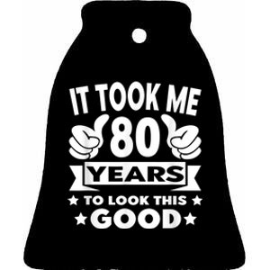 It Took Me 80 years - Funny 80th Birthday Decorations Party Ceramic Bell Ornament