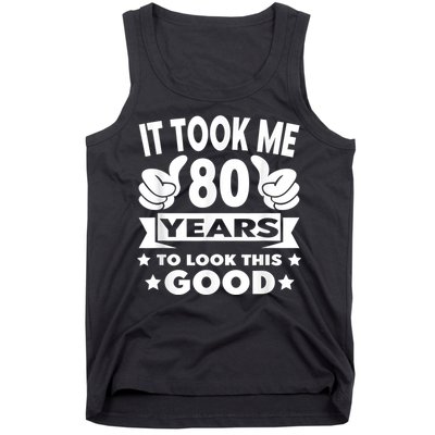 It Took Me 80 years - Funny 80th Birthday Decorations Party Tank Top