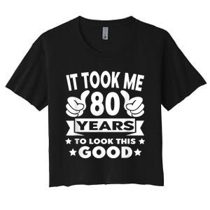 It Took Me 80 years - Funny 80th Birthday Decorations Party Women's Crop Top Tee