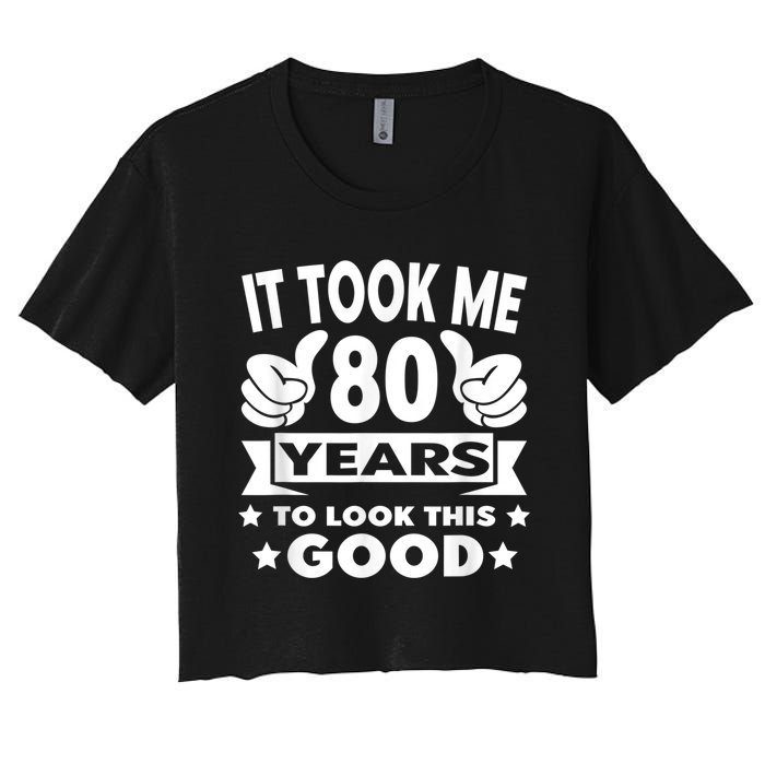 It Took Me 80 years - Funny 80th Birthday Decorations Party Women's Crop Top Tee