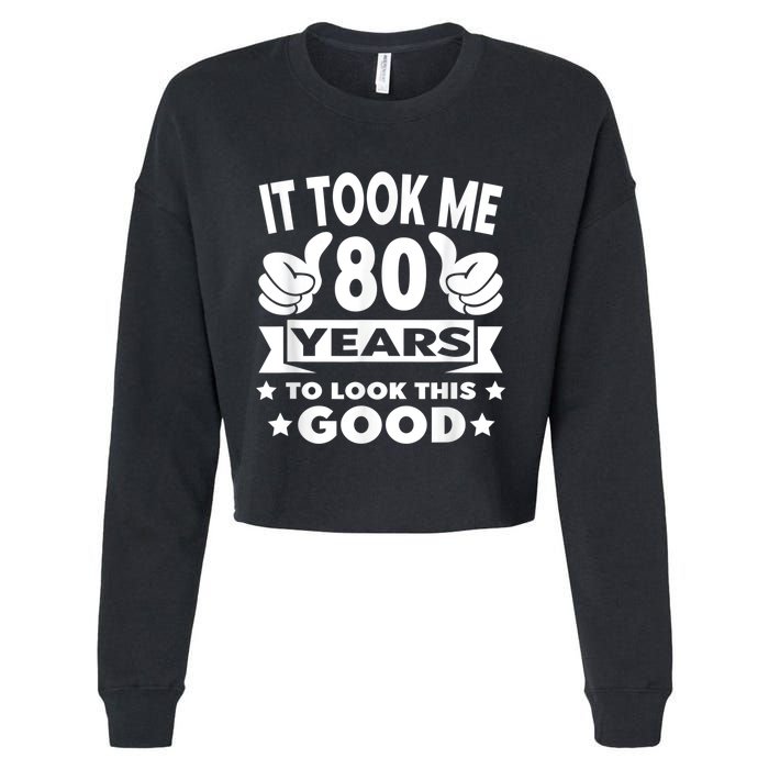 It Took Me 80 years - Funny 80th Birthday Decorations Party Cropped Pullover Crew