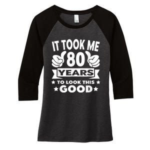 It Took Me 80 years - Funny 80th Birthday Decorations Party Women's Tri-Blend 3/4-Sleeve Raglan Shirt