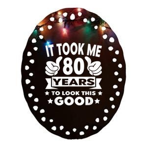 It Took Me 80 years - Funny 80th Birthday Decorations Party Ceramic Oval Ornament