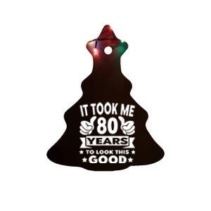 It Took Me 80 years - Funny 80th Birthday Decorations Party Ceramic Tree Ornament